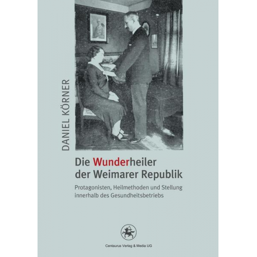 Daniel Körner - Die Wunderheiler der Weimarer Republik