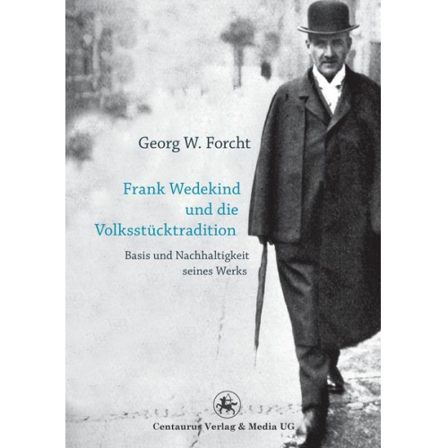 Georg W. Forcht - Frank Wedekind und die Volksstücktradition