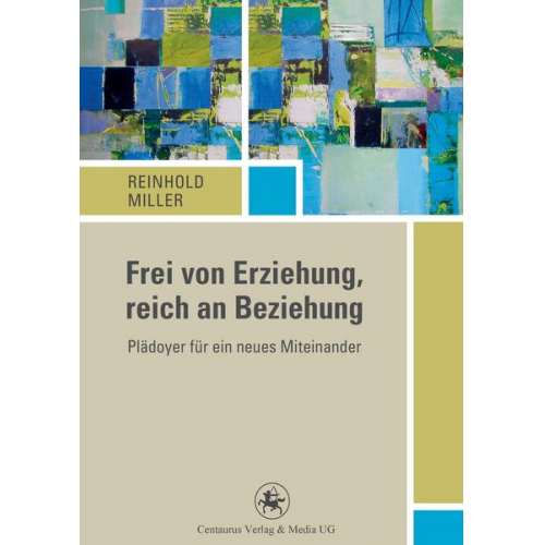 Reinhold Miller - Frei von Erziehung, reich an Beziehung