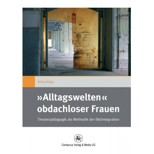 Almut Kipp - »Alltagswelten« obdachloser Frauen