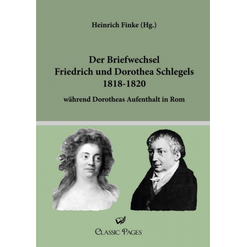 Friedrich Schlegel & Dorothea Schlegel - Der Briefwechsel Friedrich und Dorothea Schlegels 1818-1820