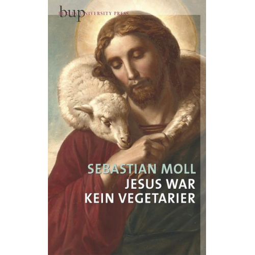 Sebastian Moll - Jesus war kein Vegetarier