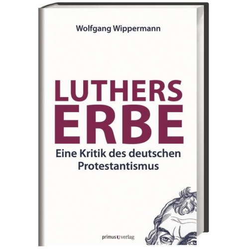 Wolfgang Wippermann - Luthers Erbe