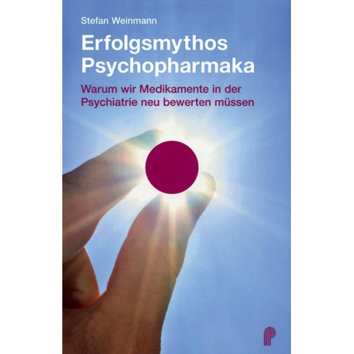 Stefan Weinmann - Erfolgsmythos Psychopharmaka