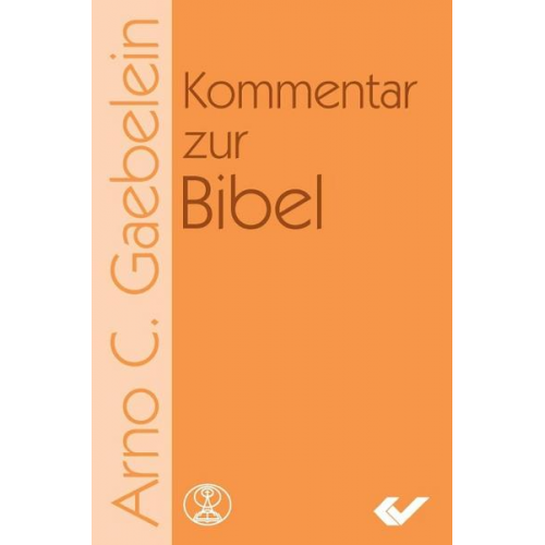 Arno C. Gaebelein - Kommentar zur Bibel AT/NT