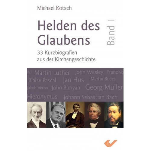 Michael Kotsch - Helden des Glaubens Band 1