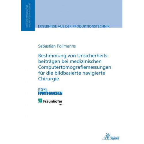 Sebastian Pollmanns - Bestimmung von Unsicherheitsbeiträgen bei medizinischen Computertomografiemessungen für die bildbasierte navigierte Chirurgie