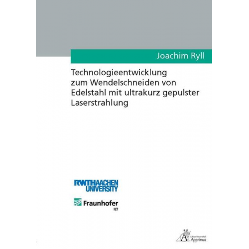 Joachim Ryll - Technologieentwicklung zum Wendelschneiden von Edelstahl mit ultrakurz gepulster Laserstrahlung