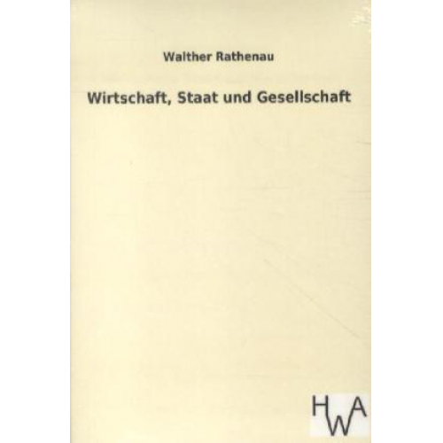 Walther Rathenau - Wirtschaft, Staat und Gesellschaft