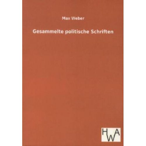 Max Weber - Gesammelte politische Schriften