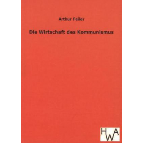 Arthur Feiler - Die Wirtschaft des Kommunismus