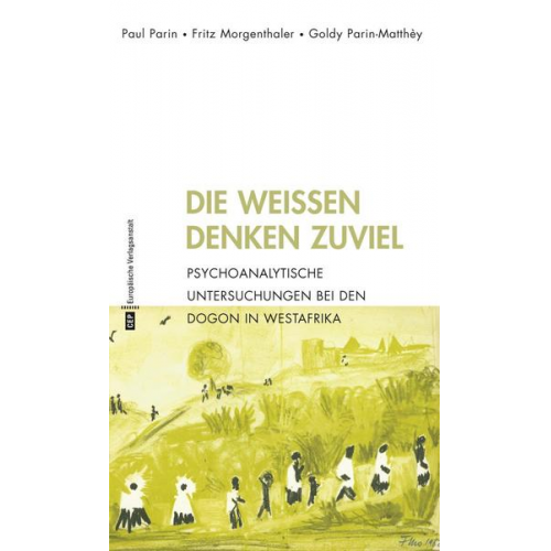 Paul Parin & Fritz Morgenthaler & Goldy Parin-Matthey - Die Weißen denken zu viel