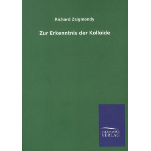 Richard Zsigmondy - Zur Erkenntnis der Kolloide