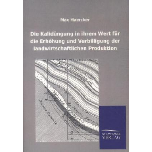 Max Maercker - Die Kalidüngung in ihrem Wert für die Erhöhung und Verbilligung der landwirtschaftlichen Produktion