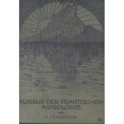 Friedrich Feerhow - Kursus der praktischen Astrologie