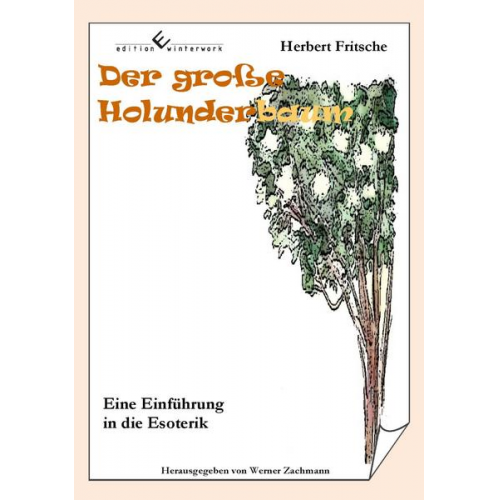 Herbert Fritsche - Der große Holunderbaum - Eine Einführung in die Esoterik