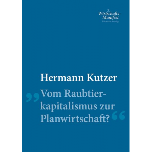 Hermann Kutzer - Vom Raubtierkapitalismus zur Planwirtschaft?