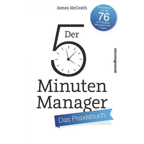 James McGrath - Der 5-Minuten-Manager - Das Praxisbuch