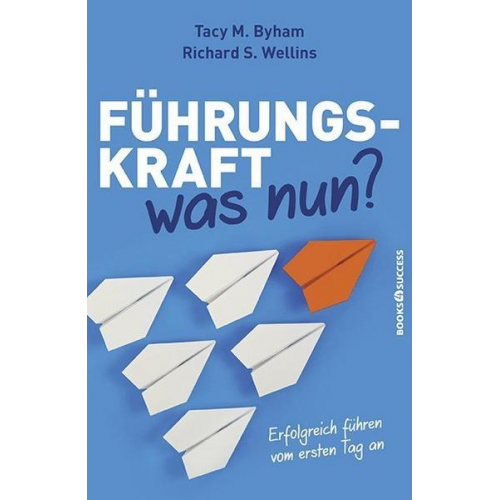 Tacy M. Byham & Richard S. Wellins - Führungskraft - was nun?