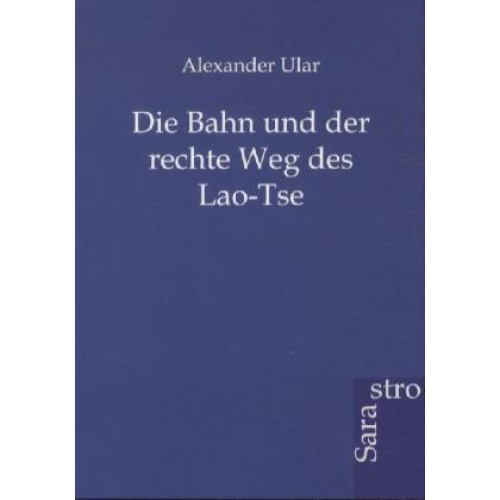 Alexander Ular - Die Bahn und der rechte Weg des Lao-Tse