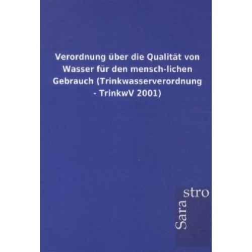 Verordnung über die Qualität von Wasser für den mensch-lichen Gebrauch (Trinkwasserverordnung - TrinkwV 2001)