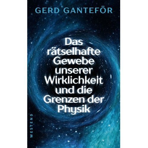 Gerd Ganteför - Das rätselhafte Gewebe der Wirklichkeit und die Grenzen der Physik