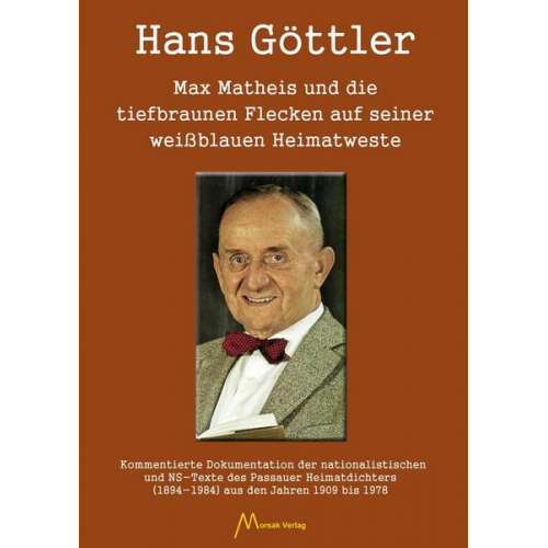 Hans Göttler - Max Matheis und die tiefbraunen Flecken auf seiner weißblauen Heimatweste