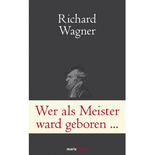 Richard Wagner - Wer als Meister ward geboren