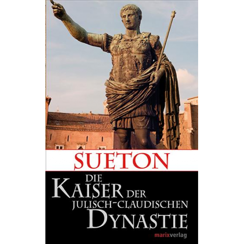 Sueton - Die Kaiser der Julisch-Claudischen Dynastie