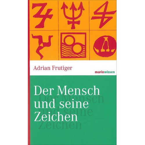 Adrian Frutiger - Der Mensch und seine Zeichen