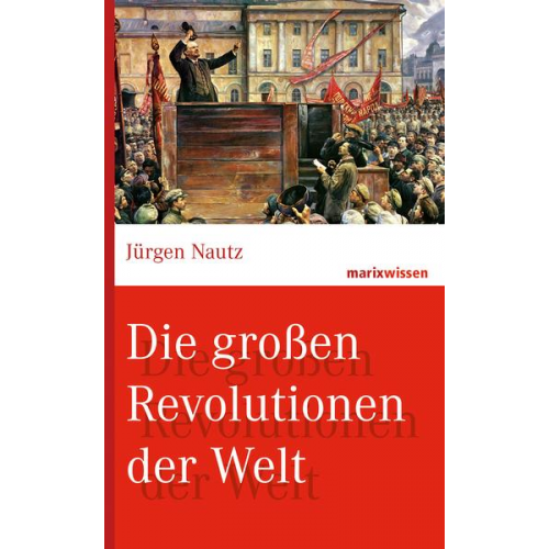 Jürgen Nautz - Die großen Revolutionen der Welt