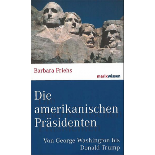 Barbara Friehs - Die amerikanischen Präsidenten