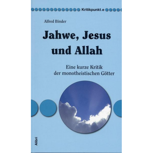 Alfred Binder - Jahwe, Jesus und Allah