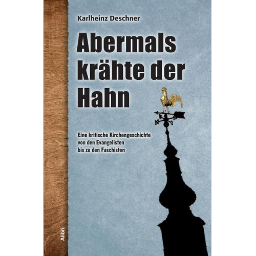 Karlheinz Deschner - Abermals krähte der Hahn