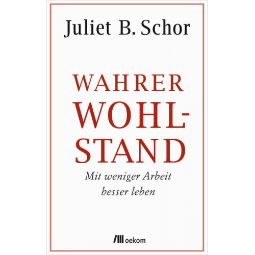 Juliet B. Schor - Wahrer Wohlstand