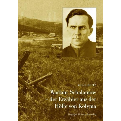 Willi Beitz - Warlam Schalamow – der Erzähler aus der Hölle von Kolyma