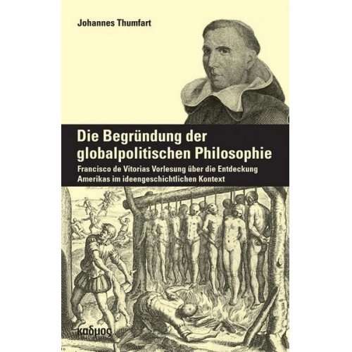 Johannes Thumfart - Die Begründung der globalpolitischen Philosophie