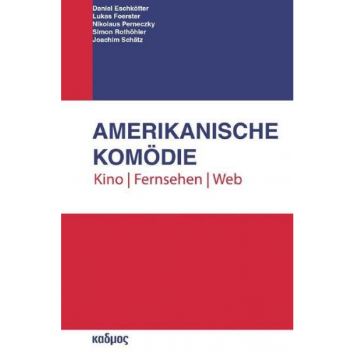 Daniel Eschkötter & Lukas Foerster & Nikolaus Perneczky & Simon Rothöhler & Joachim Schätz - Amerikanische Komödie