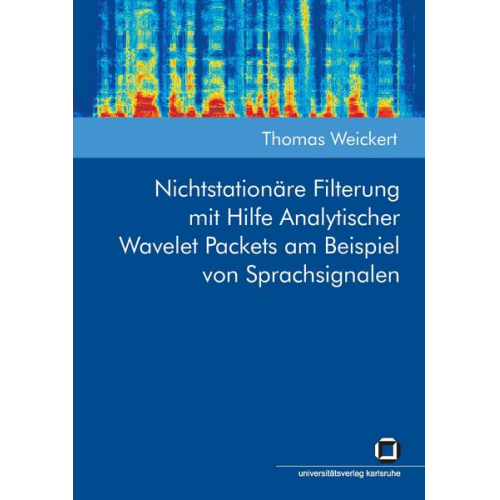 Thomas Weickert - Nichtstationäre Filterung mit Hilfe analytischer Wavelet Packets am Beispiel von Sprachsignalen