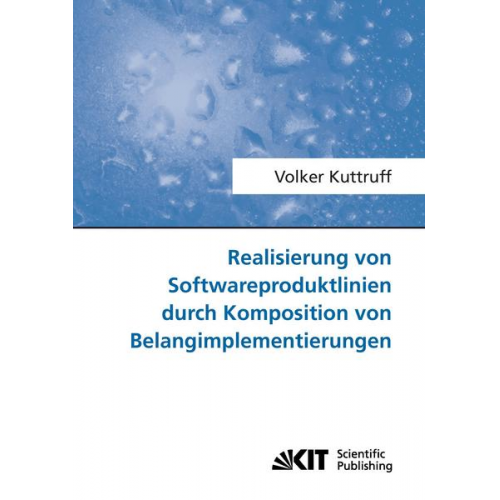 Volker Kuttruff - Realisierung von Softwareproduktlinien durch Komposition von Belangimplementierungen