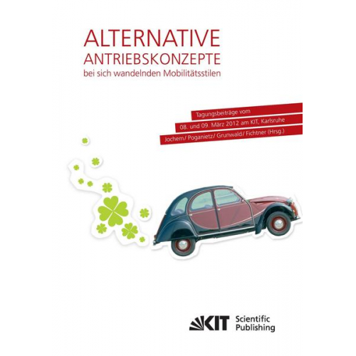 Patrick Jochem - Alternative Antriebskonzepte bei sich wandelnden Mobilitätsstilen: Tagungsbeiträge vom 08. und 09. März 2012 am KIT, Karlsruhe