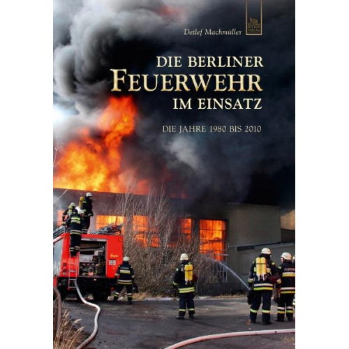 Detlef Machmüller - Die Berliner Feuerwehr im Einsatz