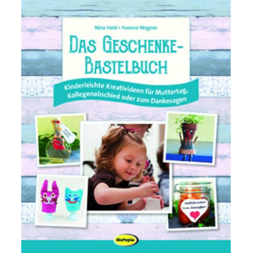 Yvonne Wagner & Nina Held - Das Geschenke-Bastelbuch