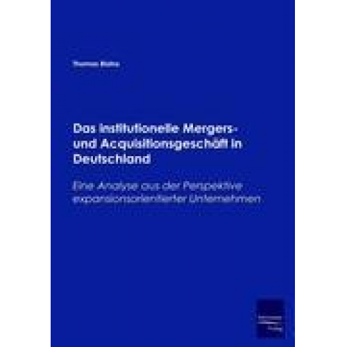 Thomas Blaha - Das institutionelle Mergers- und Acquisitionsgeschäft in Deutschland