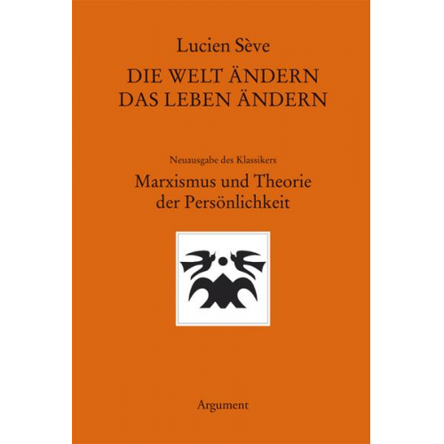 Lucien Sève - Die Welt ändern – das Leben ändern