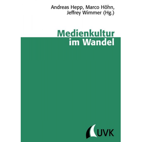 Andreas Hepp & Marco Höhn & Jeffrey Wimmer - Medienkultur im Wandel