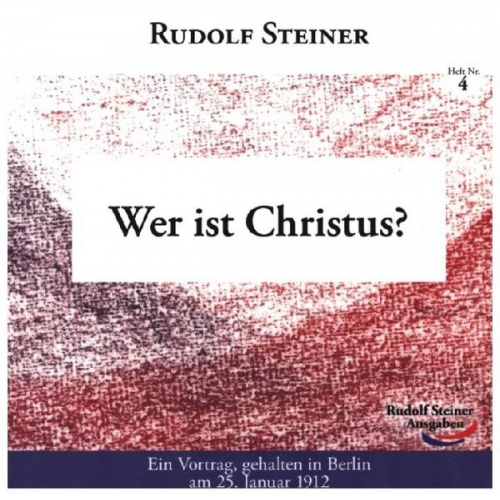 Rudolf Steiner - Wer ist Christus?