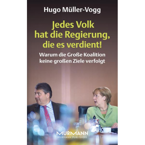 Hugo Müller-Vogg - Jedes Volk hat die Regierung, die es verdient!