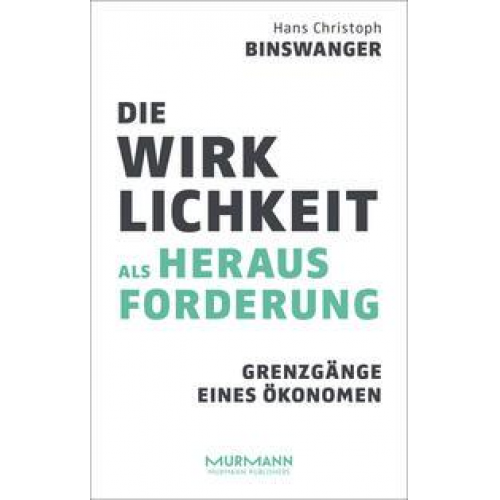 Hans Christoph Binswanger - Die Wirklichkeit als Herausforderung