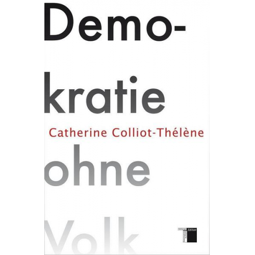 Catherine Colliot-Thélène - Demokratie ohne Volk